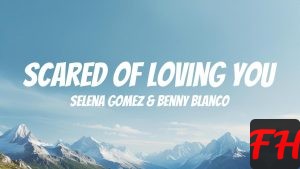 Selena Gomez, benny blanco - Scared of Loving You (Lyric Video) - YouTube