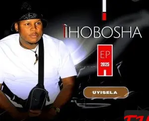 UNjoko IHobosha Uyisela EP Download