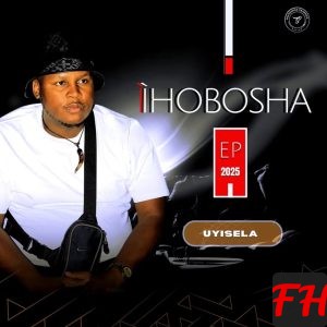 UNjoko IHobosha Uyisela EP Download